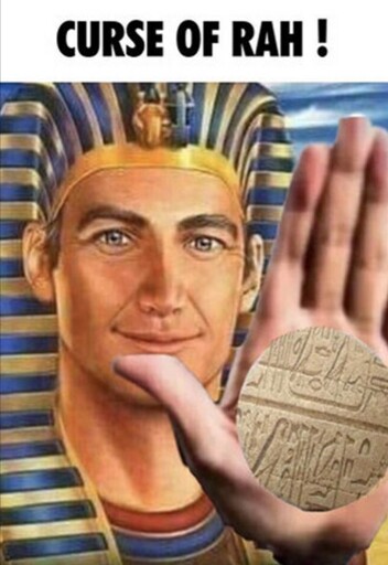 Picture of a white pharaoh captioned "Curse of Rah"